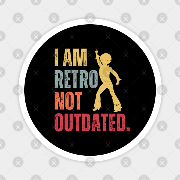 Funny I Am Retro Not Outdated Vintage Magnet by iDaily